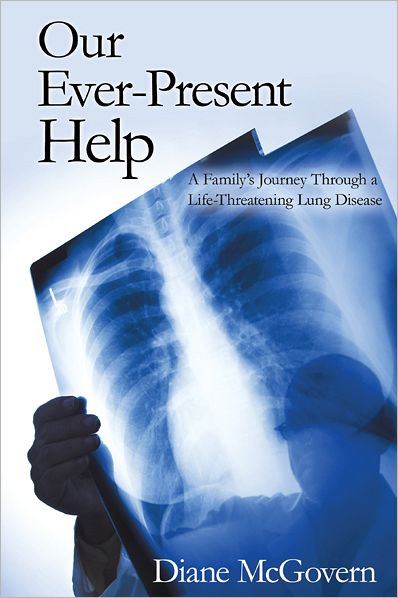 Our Ever-Present Help: A Family's Journey Through a Life-Threatening Lung Disease