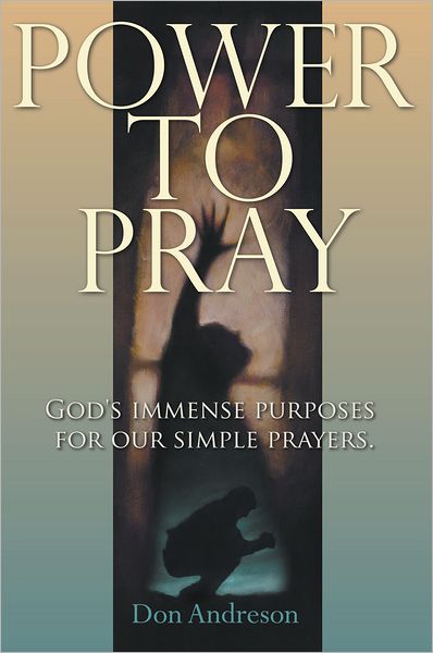 Power To Pray: God's Immense Purposes For Our Simple Prayers