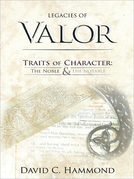 Legacies of Valor: Traits of Character: the Noble & the Notable