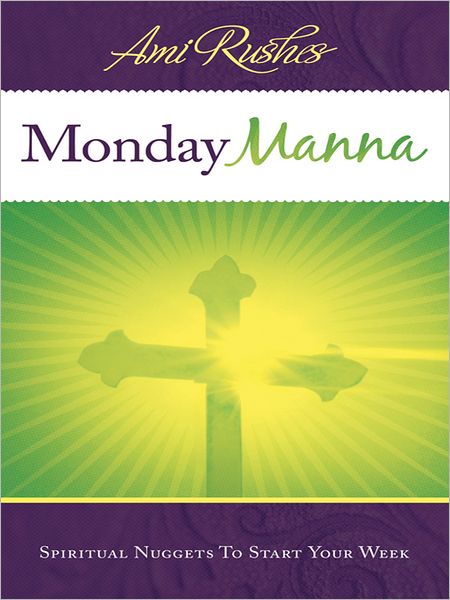 Monday Manna: Spiritual Nuggets To Start Your Week