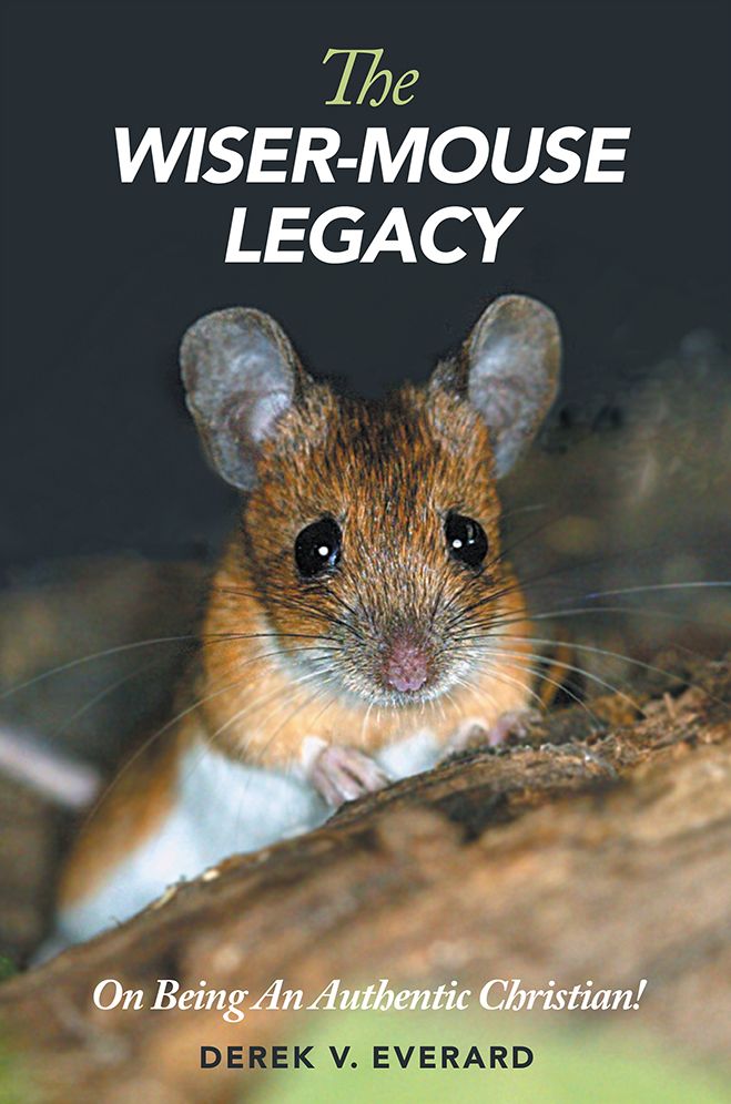 The Wiser-Mouse Legacy: On Being An Authentic Christian!