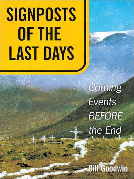 Signposts of The Last Days: Coming Events BEFORE the End