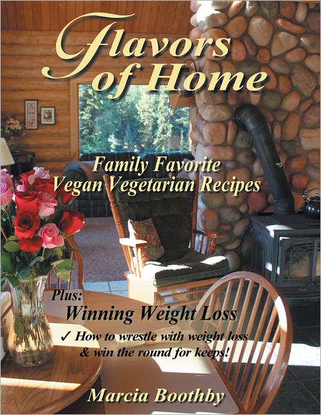 Flavors of Home: Family Favorite Vegan Vegetarian Recipes
