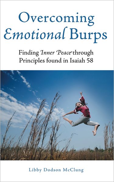 Overcoming Emotional Burps: Finding Inner Peace through Principles found in Isaiah 58