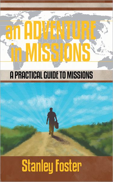 An Adventure in Missions: A Practical Guide to Missions