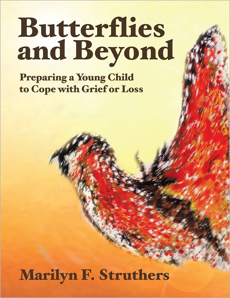 Butterflies and Beyond: Preparing A Young Child to Cope with Grief or Loss