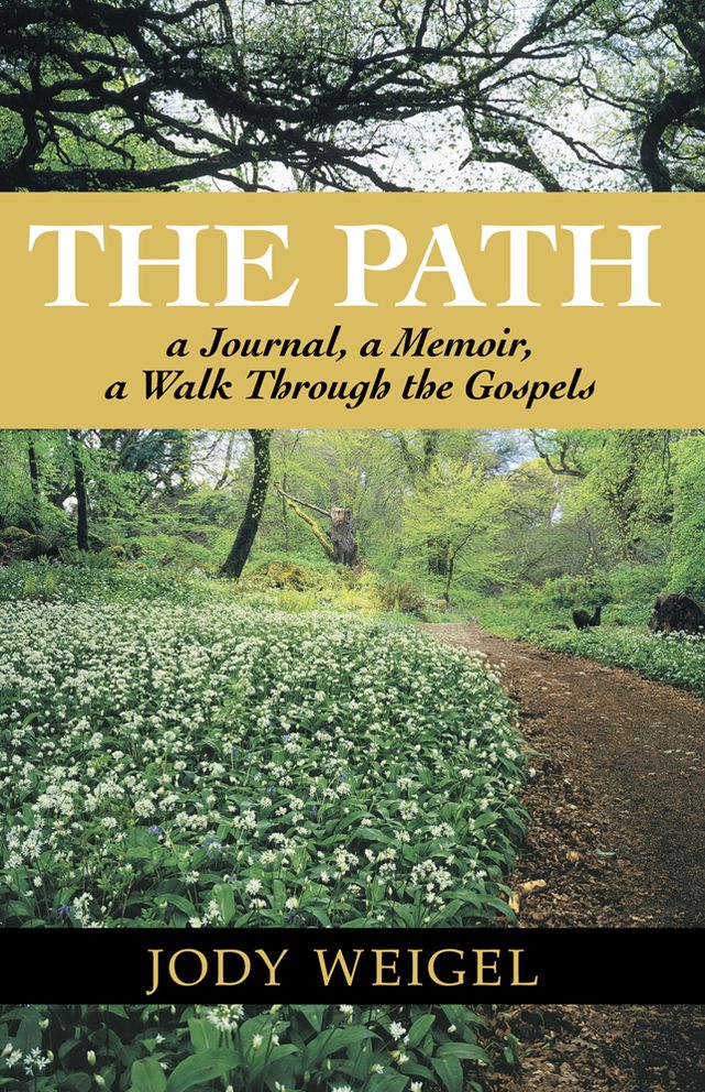 The Path: a Journal, a Memoir, a Walk Through the Gospels