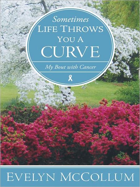 Sometimes Life Throws You a Curve: My Bout with Cancer