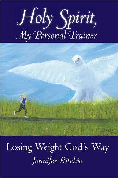 Holy Spirit, My Personal Trainer: Losing Weight God's Way