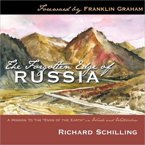 The Forgotten Edge of Russia: A Mission to the Ends of the Earth in Words and Watercolors