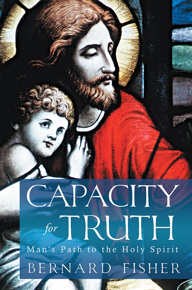 Capacity for Truth: Man's Path to the Holy Spirit