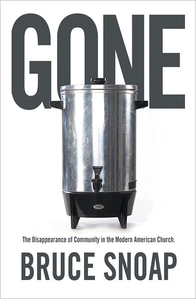 Gone: The Disappearance of Community in the Modern American Church