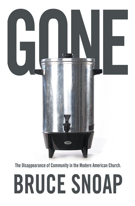 Gone: The Disappearance of Community in the Modern American Church