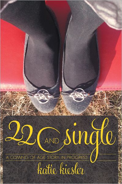 22 and Single: a coming of age story...in progress