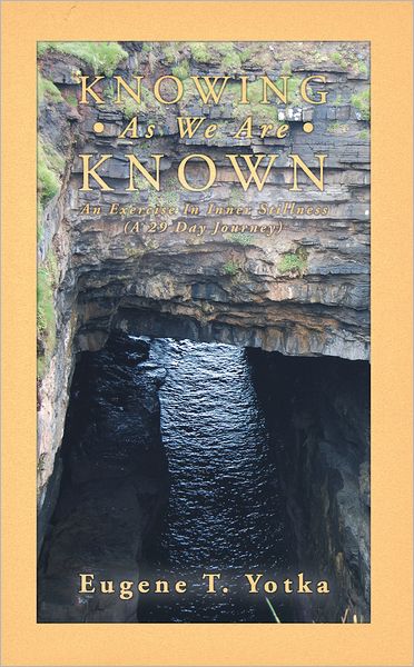 Knowing As We Are Known: An Exercise In Inner Stillness (A 29 Day Journey)