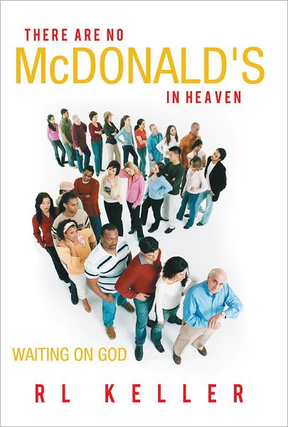 THERE ARE NO McDONALD'S IN HEAVEN: Waiting on God