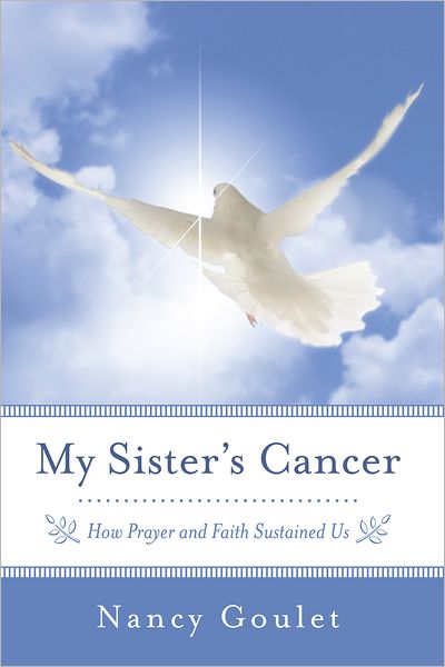 My Sister's Cancer: How Prayer and Faith Sustained Us