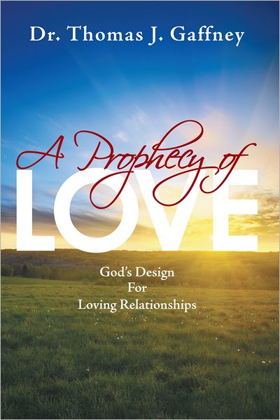 A Prophecy of Love: God's Design for Loving Relationships