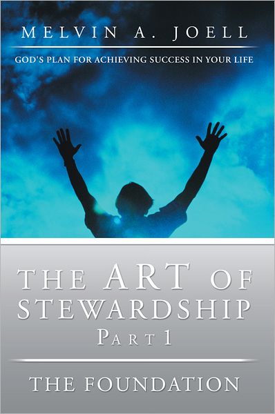 The Art of Stewardship, Part 1 - The Foundation: God's Plan for Achieving Success in Your Life