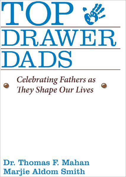 Top Drawer Dads: Celebrating Fathers as They Shape Our Lives