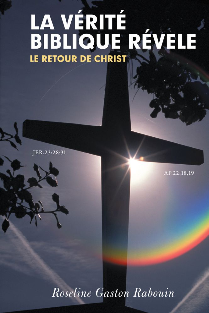 LA VÉRITÉ BIBLIQUE RÉVELE: LE RETOUR DE CHRIST