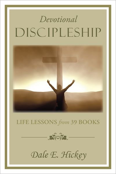 Devotional Discipleship: Life Lessons from 39 books