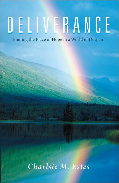 DELIVERANCE: Finding the Place of Hope in a World of Despair
