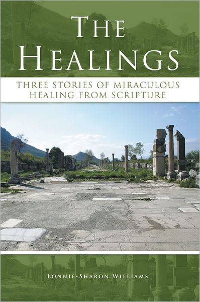 The Healings: Three Stories of Miraculous Healing from Scripture