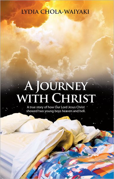 A Journey with Christ: A true story of how Our Lord Jesus Christ