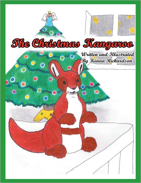 The Christmas Kangaroo: Written and Illustrated by Kiowa Richardson