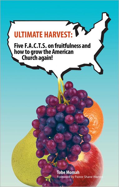 ULTIMATE HARVEST: Five F.A.C.T.S. on fruitfulness and how to grow the American Church again!