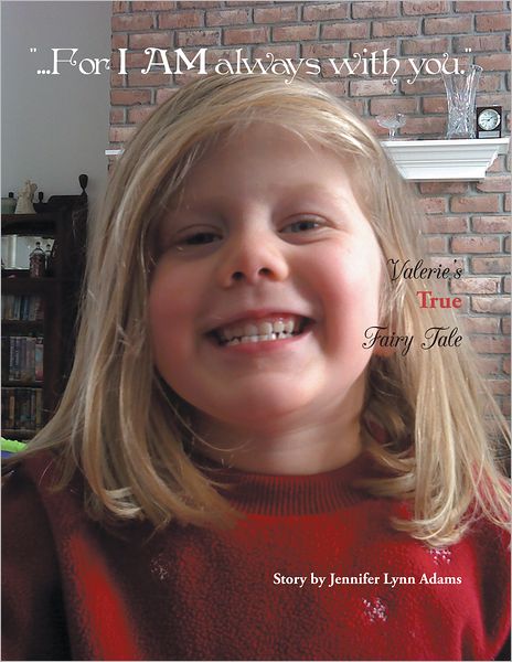 "...For I AM always with you.": Valerie's True Fairy Tale