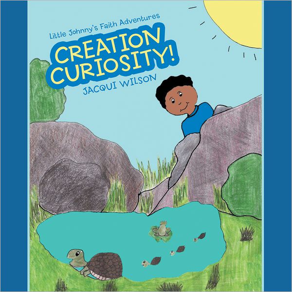 Little Johnny's Faith Adventures: CREATION CURIOSITY!