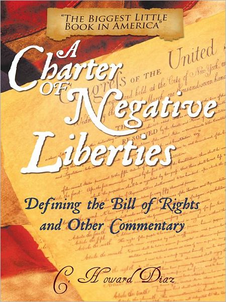 A Charter of Negative Liberties: Defining the Bill of Rights and Other Commentary