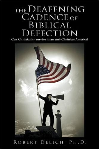 The Deafening Cadence of Biblical Defection: Can Christianity survive in an anti-Christian America?