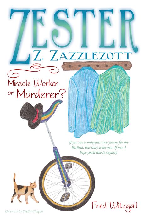 Zester Z. Zazzlezott: Miracle Worker or Murderer?
