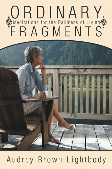 Ordinary Fragments: Meditations for the Dailiness of Living