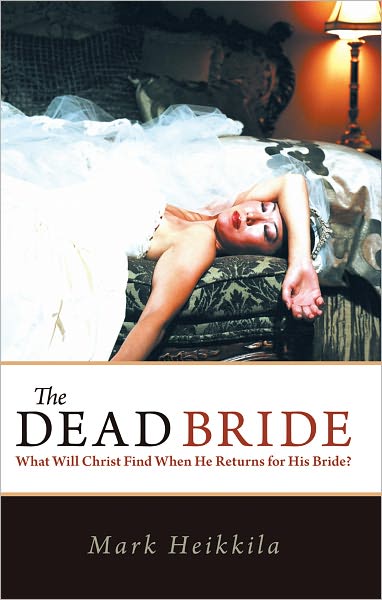 The Dead Bride: What Will Christ Find When He Returns for His Bride?