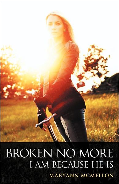 Broken No More: I Am Because He Is