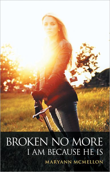 Broken No More: I Am Because He Is