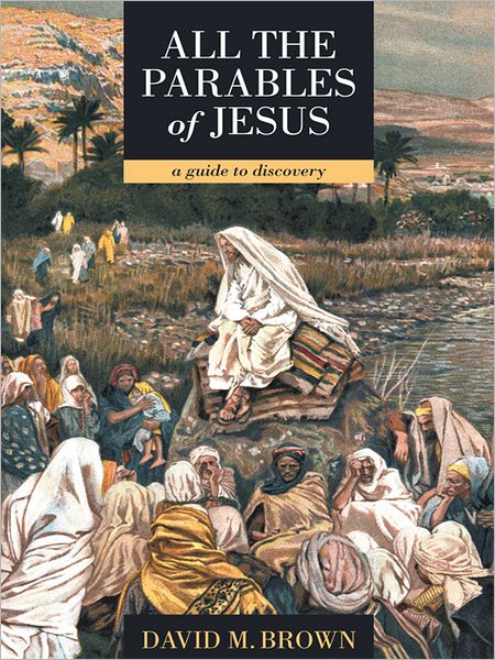 All the parables of Jesus: a guide to discovery