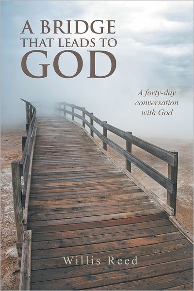 A Bridge that Leads to God: A forty-day conversation with God