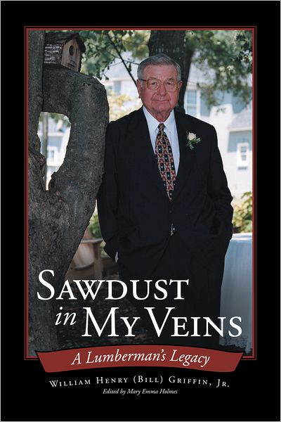Sawdust In My Veins: A Lumberman's Legacy