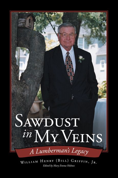 Sawdust In My Veins: A Lumberman's Legacy