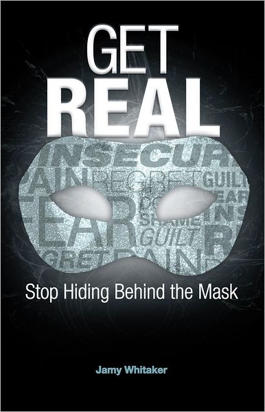 Get REAL: Stop Hiding Behind the Mask