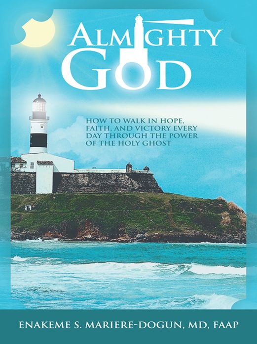Almighty God: How to Walk In Hope, Faith, and Victory Everyday Through the Power of the Holy Ghost