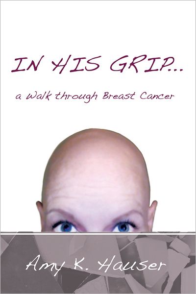 IN HIS GRIP ... a Walk through Breast Cancer