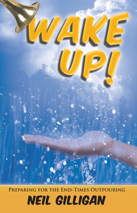 Wake UP!: Preparing for the End-Times Outpouring