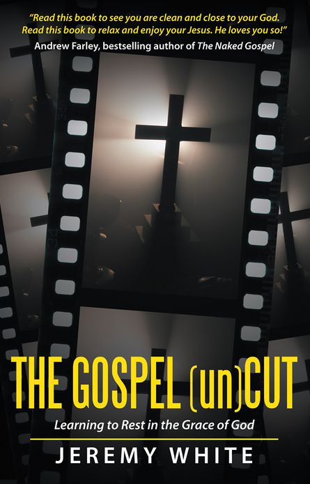 The Gospel Uncut: Learning to Rest in the Grace of God.