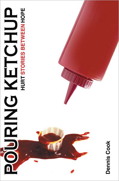 Pouring Ketchup: HURT Stories Between HOPE.